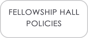 Fellowship Hall Policies